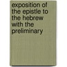 Exposition of the Epistle to the Hebrew with the Preliminary by John Owen