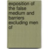 Exposition of the False Medium and Barriers Excluding Men of door Richard H. Horne