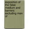 Exposition of the False Medium and Barriers Excluding Men of door Richard Henry Horne