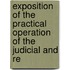 Exposition of the Practical Operation of the Judicial and Re
