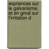 Expriences Sur Le Galvanisme, Et En Gnral Sur L'Irritation D by Professor Alexander Von Humboldt