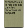 Expriences Sur Le Role Des Gaz Dans Les Phnomnes de Coagulat door Ed Mathieu