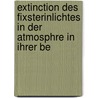 Extinction Des Fixsterinlichtes in Der Atmosphre in Ihrer Be door Julius Maurer
