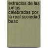 Extractos de Las Juntas Celebradas Por La Real Sociedad Basc door Real Sociedad V
