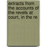 Extracts from the Accounts of the Revels at Court, in the Re by Peter Cunningham