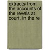 Extracts from the Accounts of the Revels at Court, in the Re door Peter Cunningham