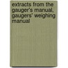 Extracts from the Gauger's Manual, Gaugers' Weighing Manual by Service United States.