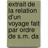 Extrait de La Relation D'Un Voyage Fait Par Ordre de S.M. Da door Poul Lwenrn