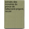 Extraits Des Mmoires Du Prince de Talleyrand-Prigord, Recuei by Charles Maurice De Talleyrand-Prigord