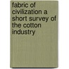 Fabric of Civilization a Short Survey of the Cotton Industry door Guaranty Trust York