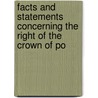 Facts and Statements Concerning the Right of the Crown of Po door Bernardo De S. Nogueira De Bandeira