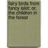 Fairy Birds From Fancy Islet; Or, The Children In The Forest