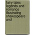 Fairy Tales Legends and Romance Illustrating Shakespeare and