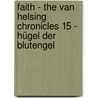 Faith - The Van Helsing Chronicles 15 - Hügel der Blutengel by Unknown