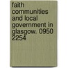 Faith Communities And Local Government In Glasgow. 0950 2254 by Unknown