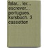 Falar... Ler... Escrever... Portugues. Kursbuch. 3 Cassetten