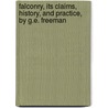 Falconry, Its Claims, History, and Practice, by G.E. Freeman door Gage Earle Freeman