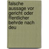 Falsche Aussage Vor Gericht Oder Ffentlicher Behrde Nach Deu by Franz Von Liszt