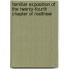 Familiar Exposition of the Twenty-Fourth Chapter of Matthew door William Miller