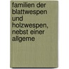 Familien Der Blattwespen Und Holzwespen, Nebst Einer Allgeme door Theodor Hartig