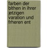 Farben Der Blthen in Ihrer Jetzigen Varation Und Frheren Ent by Friedrich Hildebrand
