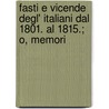 Fasti E Vicende Degl' Italiani Dal 1801. Al 1815.; O, Memori by Cesare De Laugier
