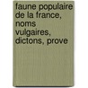 Faune Populaire de La France, Noms Vulgaires, Dictons, Prove door Eugene Rolland