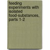 Feeding Experiments With Isolated Food-Substances, Parts 1-2 by Thomas Burr Osborne