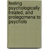 Feeling Psychologically Treated, and Prolegomena to Psycholo