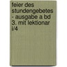 Feier des Stundengebetes - Ausgabe A Bd 3. Mit Lektionar I/4 door Onbekend