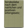Feindesliebe Nach Dem Natrlichen Und Positiven Sittengesetz; door Stephan Randlinger