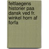 Feltlaegens Historier Paa Dansk Ved Fr. Winkel Horn Af Forfa door Zacharias Topelius