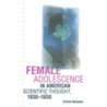 Female Adolescence In American Scientific Thought, 1830-1930 by Crista DeLuzio