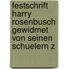 Festschrift Harry Rosenbusch Gewidmet Von Seinen Schuelern Z by Reginald Aldworth Daly