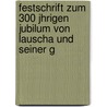 Festschrift Zum 300 Jhrigen Jubilum Von Lauscha Und Seiner G by Unknown