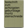 Festschrift Zum Achtzigsten Geburtstage Moritz Steinschneide door Moritz Steinschneider