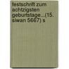 Festschrift Zum Achtzigsten Geburtstage...(15. Siwan 5667) S by Bernhard Koenigsberger