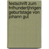 Festschrift Zum Fnfhundertjhrigen Geburtstage Von Johann Gut door Wilhelm Ludwig Schreiber