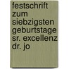 Festschrift Zum Siebzigsten Geburtstage Sr. Excellenz Dr. Jo door Universit�T. Wien Rechts-Und Fakult�T