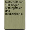 Festschrift Zur 100 Jhrigen Stiftungsfeier Des Medizinisch-C door Institut Friedrich Wilhe