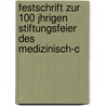 Festschrift Zur 100 Jhrigen Stiftungsfeier Des Medizinisch-C by Institut Friedrich Wilhe