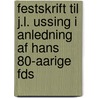 Festskrift Til J.l. Ussing I Anledning Af Hans 80-aarige Fds door Johan Louis Ussing