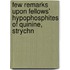 Few Remarks Upon Fellows' Hypophosphites of Quinine, Strychn