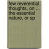 Few Reverential Thoughts, on ... the Essential Nature, or Sp door Richard Warner