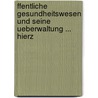 Ffentliche Gesundheitswesen Und Seine Ueberwaltung ... Hierz door Berlin