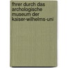 Fhrer Durch Das Archologische Museum Der Kaiser-Wilhelms-Uni door Onbekend