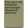 Fhrer Durch Die Ffentlichen Sammlungen Klassischer Alterthme by Wolfgang Helbig