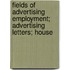 Fields of Advertising Employment; Advertising Letters; House