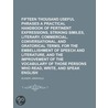 Fifteen Thousand Useful Phrases a Practical Handbook of Pert by Grenville Kleiser