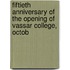 Fiftieth Anniversary of the Opening of Vassar College, Octob